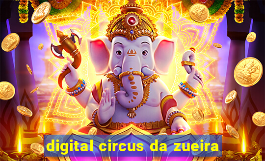 digital circus da zueira